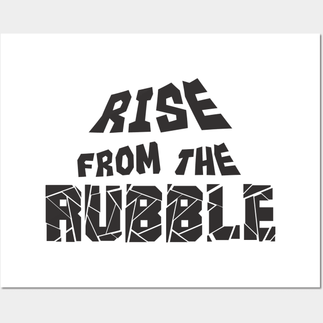 rise from the rubble Wall Art by four captains